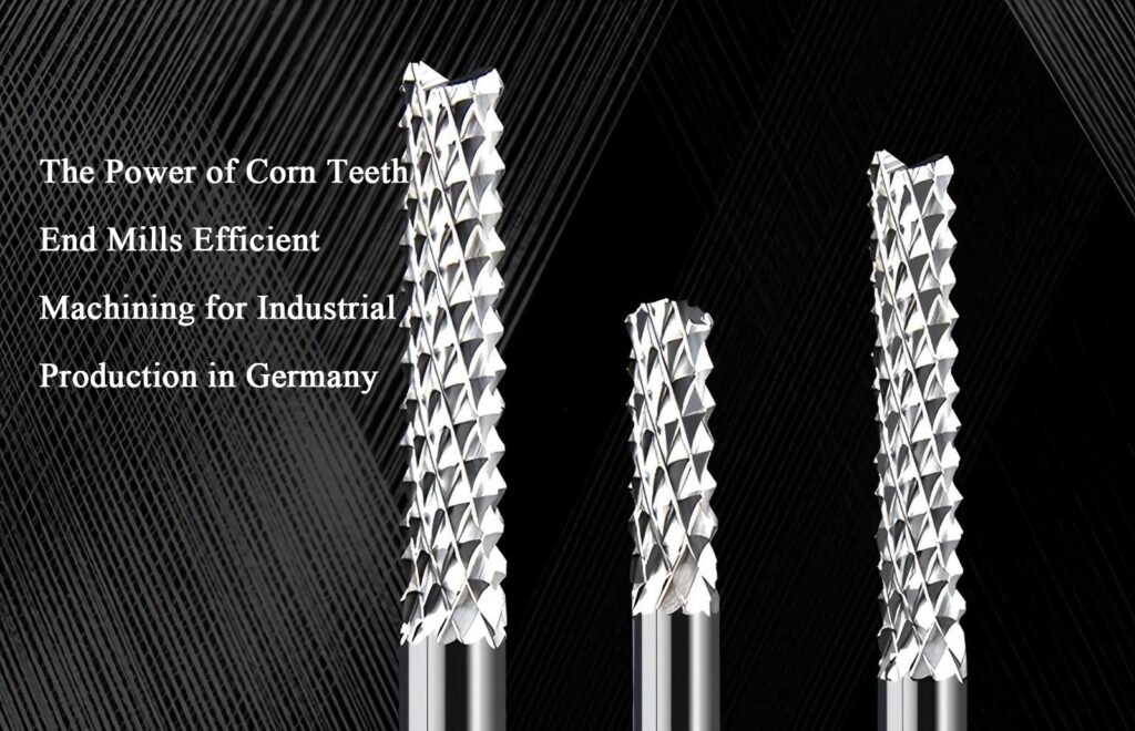 The Power of Corn Teeth End Mills: Efficient Machining for Industrial Production in Germany
