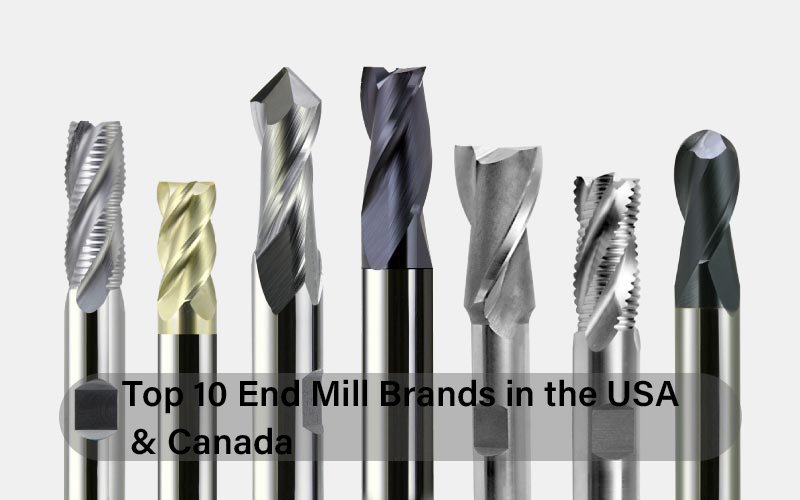 Top 10 End Mill Brands in the USA & Canada